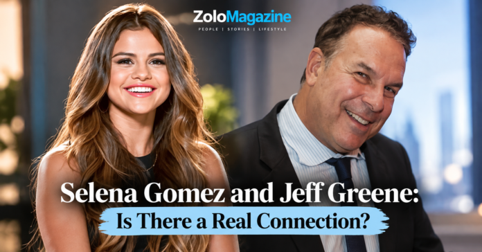 Selena Gomez and Jeff Greene feature image exploring their possible connection