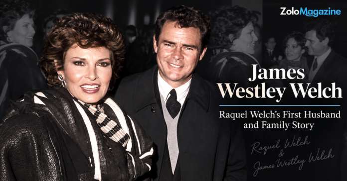 James Westley Welch, Raquel Welch’s first husband and father of Damon and Tahnee Welch